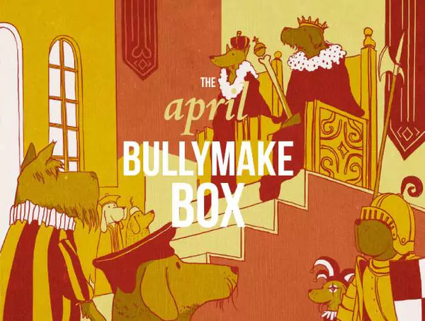 The April Bullymake Box